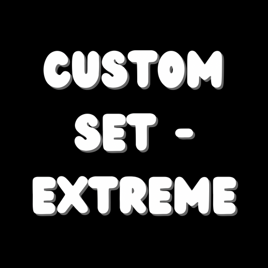 Custom Set - Extreme